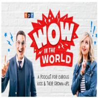 儿童英语科普播客《Wow In The World》
